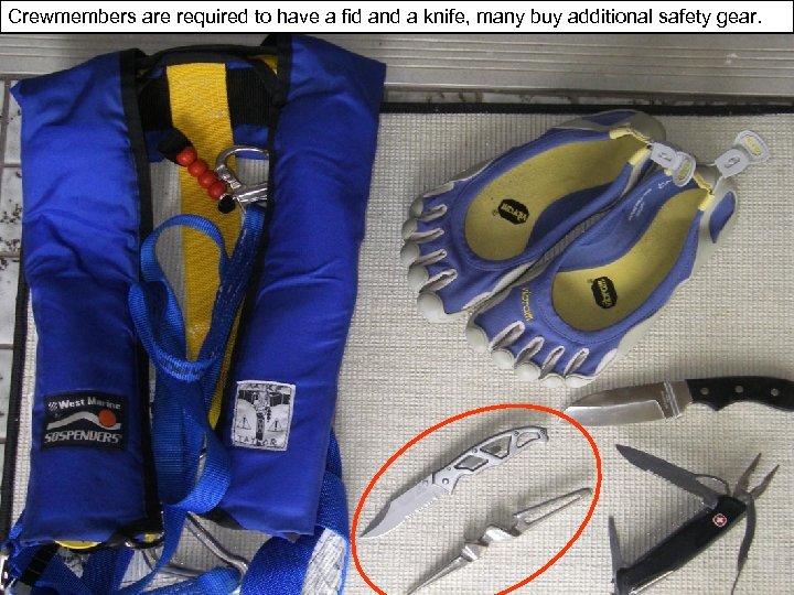 Crewmembers are required to have a fid and a knife, many buy additional safety