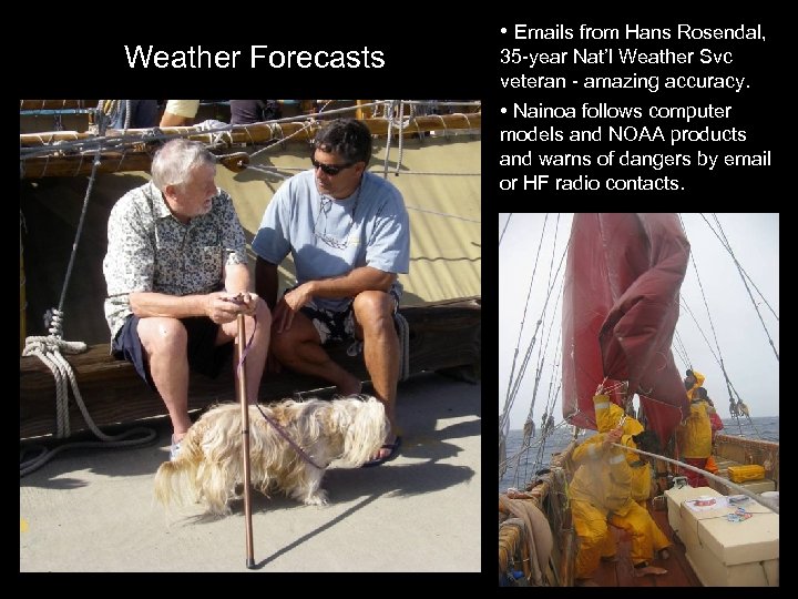 Weather Forecasts • Emails from Hans Rosendal, 35 -year Nat’l Weather Svc veteran -