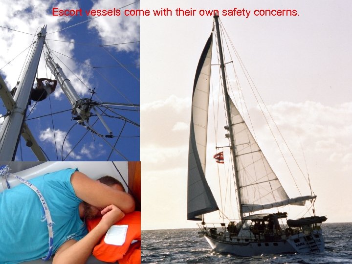 Escort vessels come with their own safety concerns. 