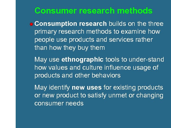 Consumer research methods Consumption research builds on the three primary research methods to examine