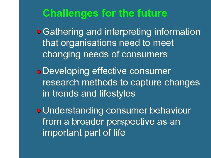 Challenges for the future Gathering and interpreting information that organisations need to meet changing