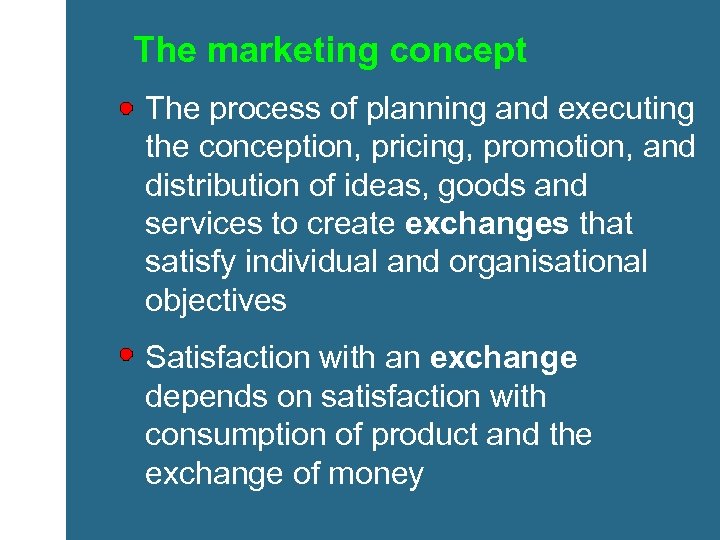 The marketing concept The process of planning and executing the conception, pricing, promotion, and