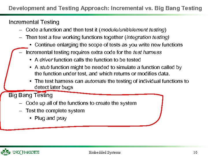 Development and Testing Approach: Incremental vs. Big Bang Testing Incremental Testing – Code a