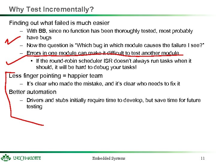 Why Test Incrementally? Finding out what failed is much easier – With BB, since