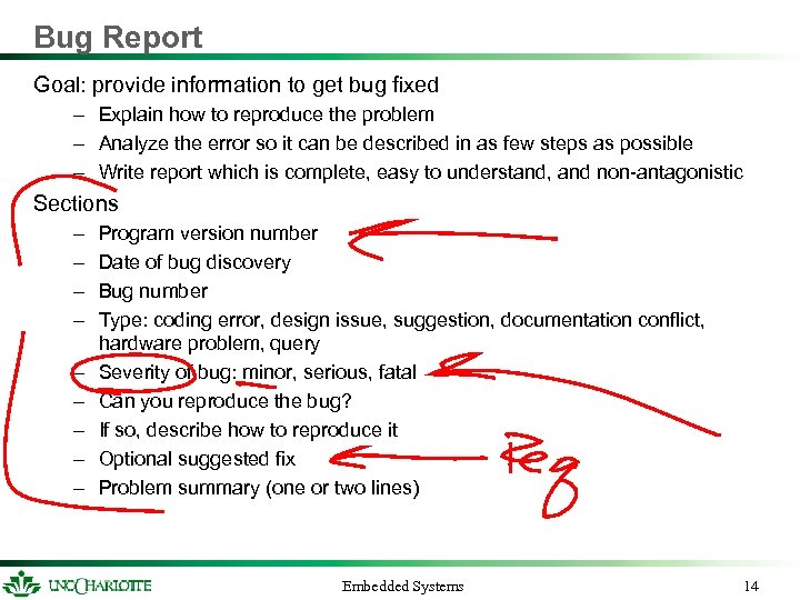 Bug Report Goal: provide information to get bug fixed – Explain how to reproduce