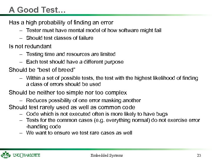 A Good Test… Has a high probability of finding an error – Tester must