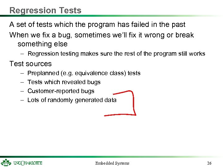 Regression Tests A set of tests which the program has failed in the past