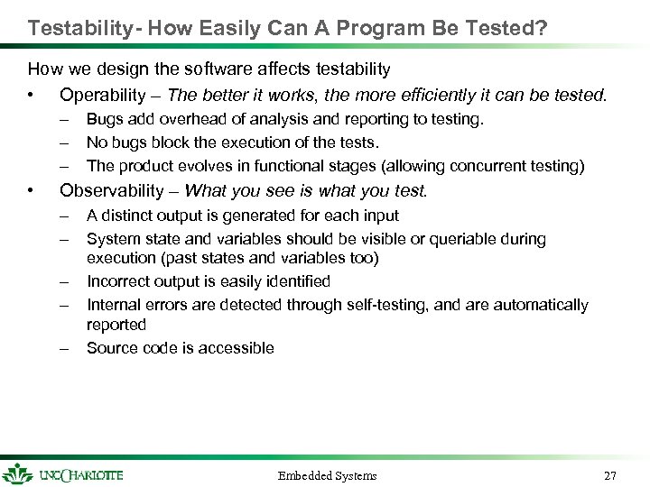 Testability- How Easily Can A Program Be Tested? How we design the software affects