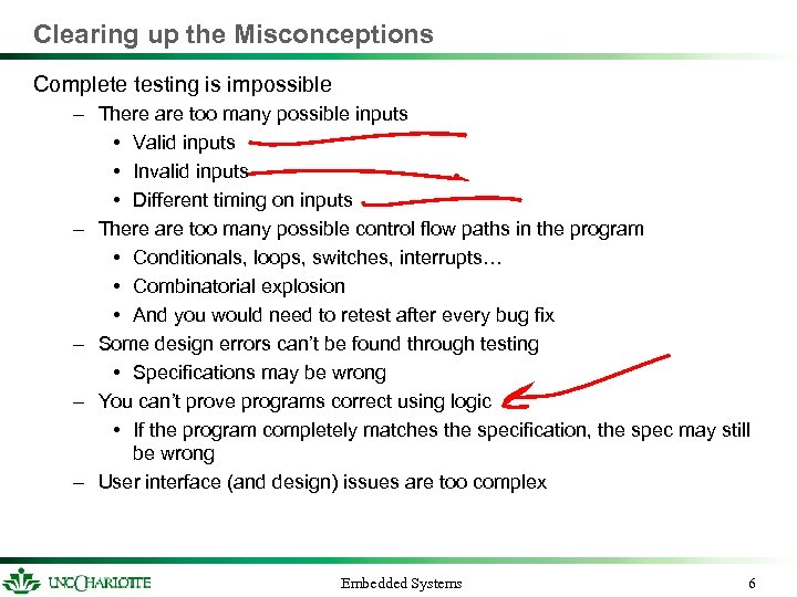 Clearing up the Misconceptions Complete testing is impossible – There are too many possible