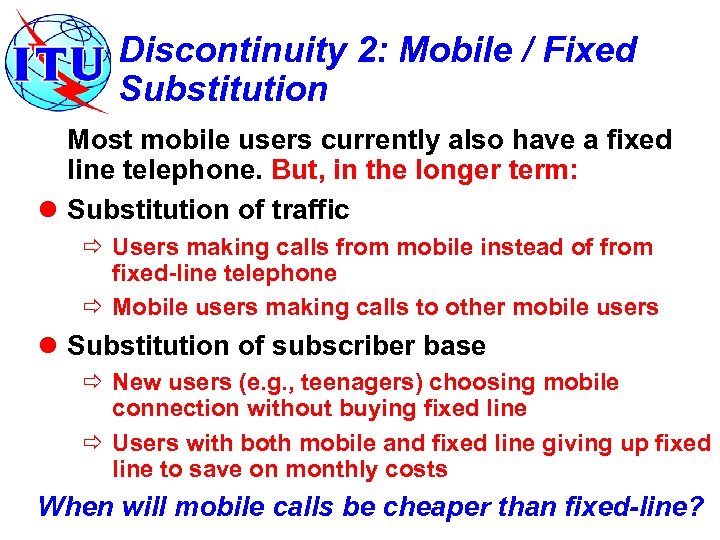 Discontinuity 2: Mobile / Fixed Substitution Most mobile users currently also have a fixed