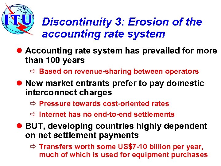 Discontinuity 3: Erosion of the accounting rate system l Accounting rate system has prevailed