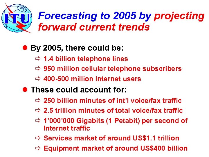 Forecasting to 2005 by projecting forward current trends l By 2005, there could be: