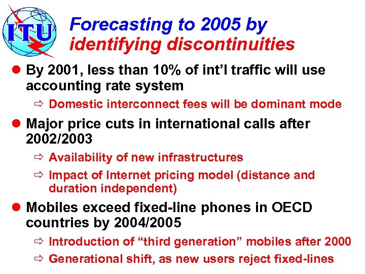 Forecasting to 2005 by identifying discontinuities l By 2001, less than 10% of int’l