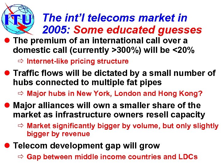 The int’l telecoms market in 2005: Some educated guesses l The premium of an