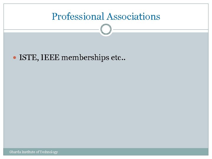 Professional Associations ISTE, IEEE memberships etc. . Gharda Institute of Technology 