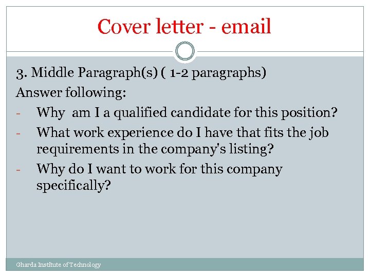 Cover letter - email 3. Middle Paragraph(s) ( 1 -2 paragraphs) Answer following: -