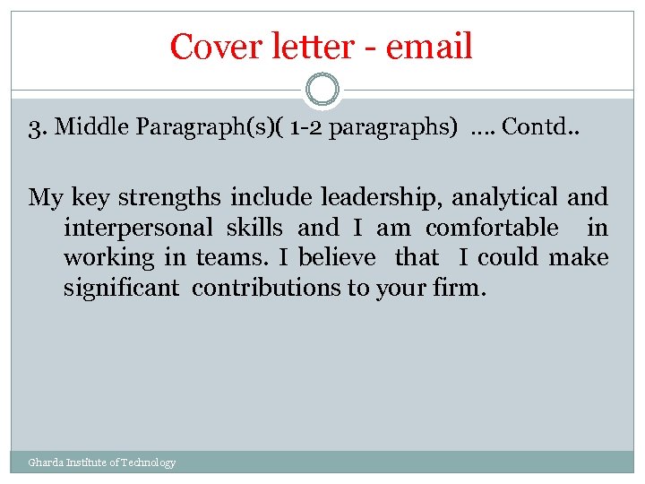 Cover letter - email 3. Middle Paragraph(s)( 1 -2 paragraphs) …. Contd. . My