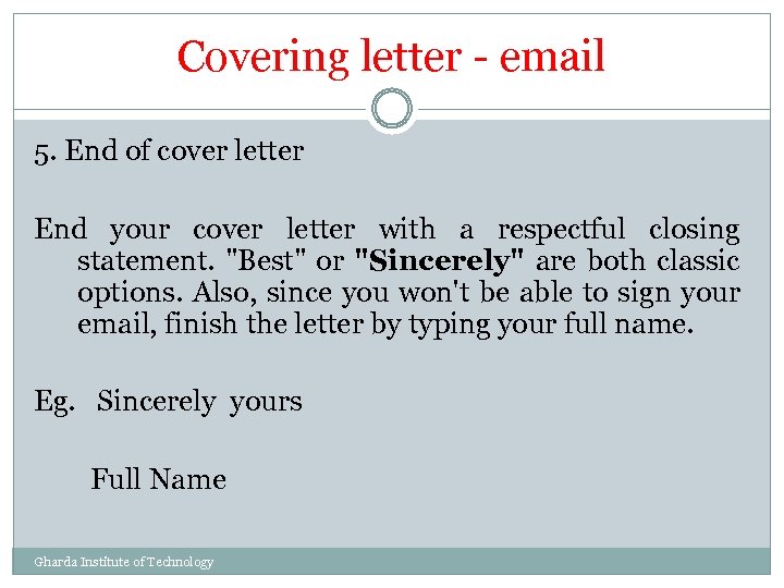 Covering letter - email 5. End of cover letter End your cover letter with