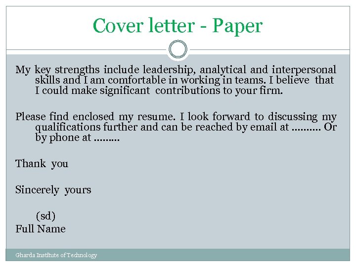 Cover letter - Paper My key strengths include leadership, analytical and interpersonal skills and