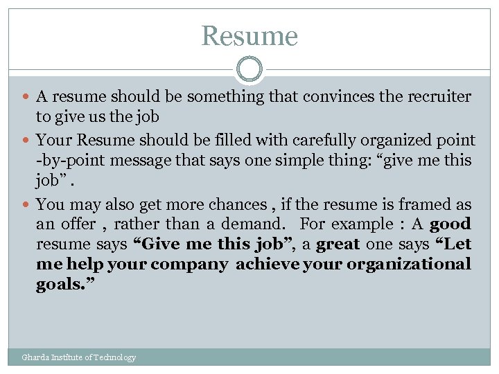 Resume A resume should be something that convinces the recruiter to give us the