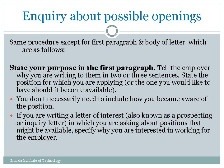 Enquiry about possible openings Same procedure except for first paragraph & body of letter