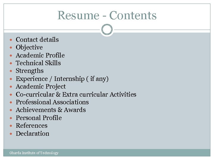 Resume - Contents Contact details Objective Academic Profile Technical Skills Strengths Experience / Internship