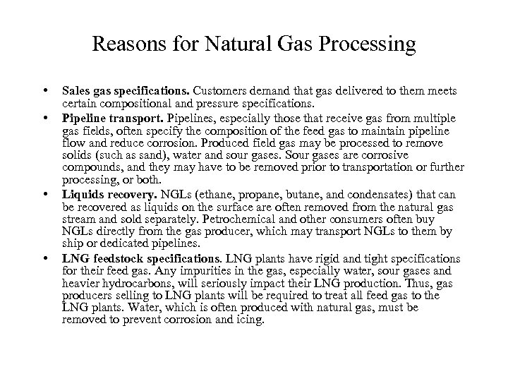 Reasons for Natural Gas Processing • • Sales gas specifications. Customers demand that gas