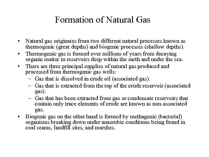Formation of Natural Gas • Natural gas originates from two different natural processes known