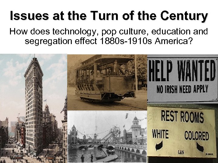 Issues at the Turn of the Century How does technology, pop culture, education and