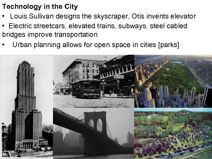 Technology in the City • Louis Sullivan designs the skyscraper, Otis invents elevator •