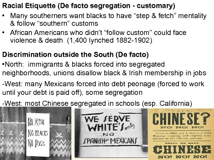 Racial Etiquette (De facto segregation - customary) • Many southerners want blacks to have