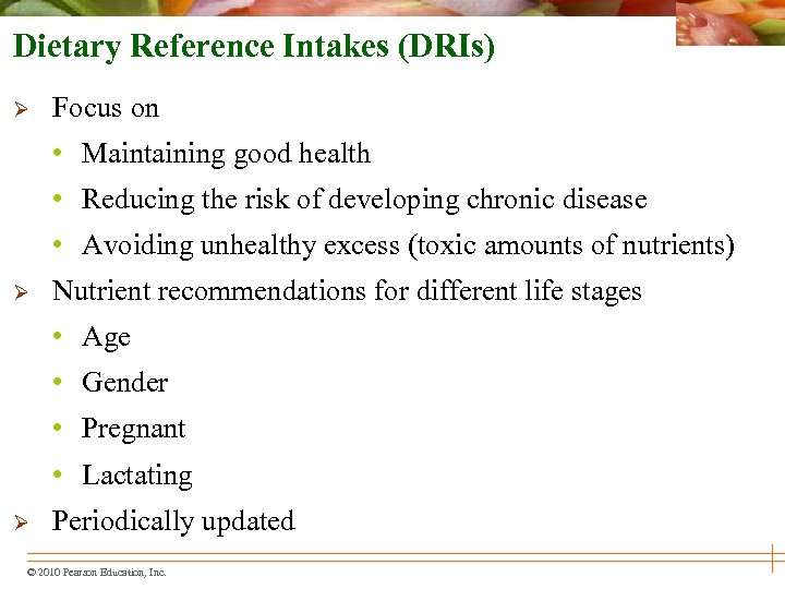 Dietary Reference Intakes (DRIs) Ø Focus on • Maintaining good health • Reducing the