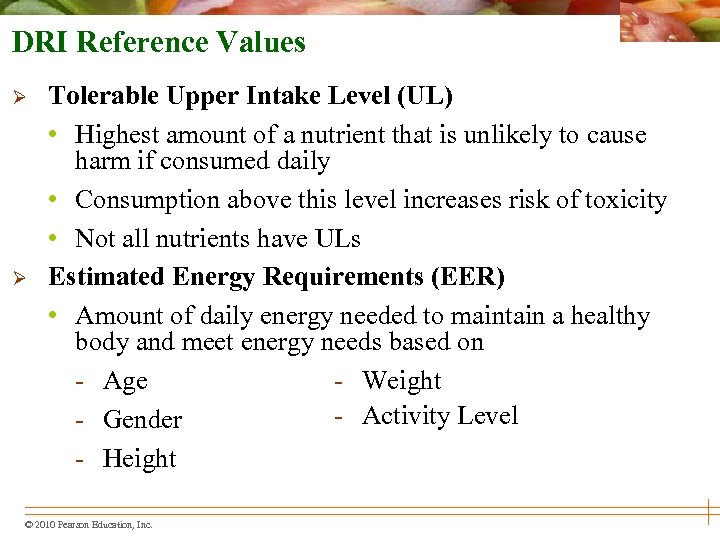 DRI Reference Values Ø Ø Tolerable Upper Intake Level (UL) • Highest amount of