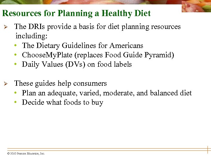 Resources for Planning a Healthy Diet Ø The DRIs provide a basis for diet