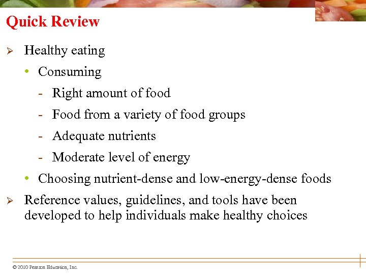 Quick Review Ø Healthy eating • Consuming - Right amount of food - Food