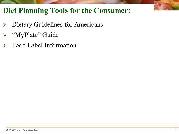 Diet Planning Tools for the Consumer: Ø Dietary Guidelines for Americans Ø “My. Plate”