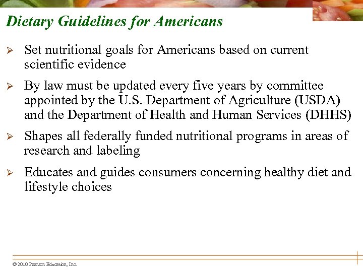 Dietary Guidelines for Americans Ø Set nutritional goals for Americans based on current scientific