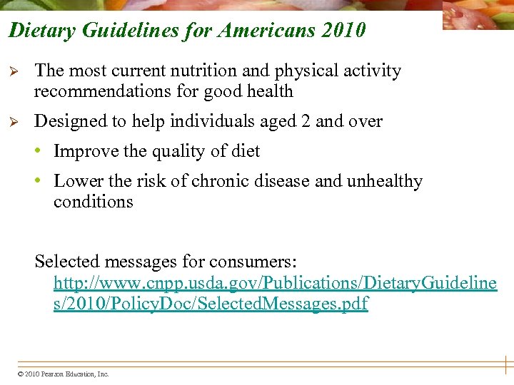 Dietary Guidelines for Americans 2010 Ø The most current nutrition and physical activity recommendations