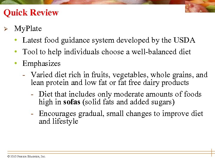 Quick Review Ø My. Plate • Latest food guidance system developed by the USDA