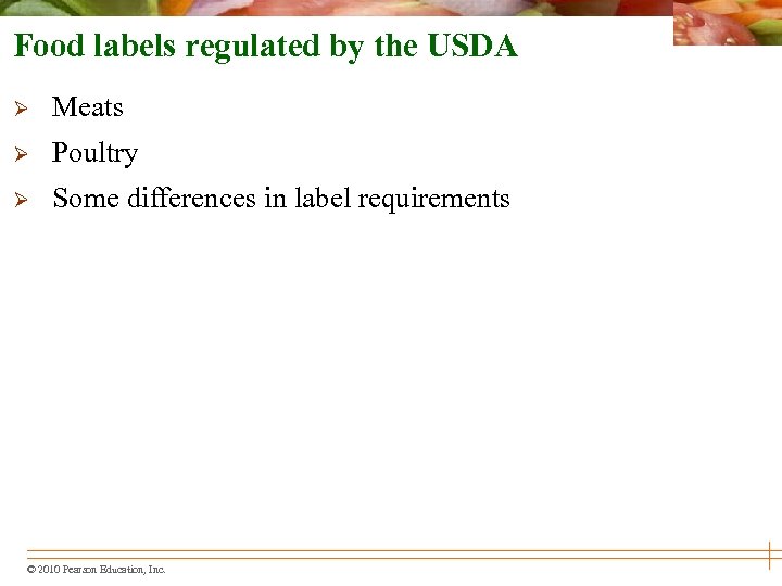 Food labels regulated by the USDA Ø Meats Ø Poultry Ø Some differences in