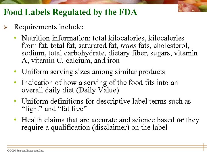 Food Labels Regulated by the FDA Ø Requirements include: • Nutrition information: total kilocalories,