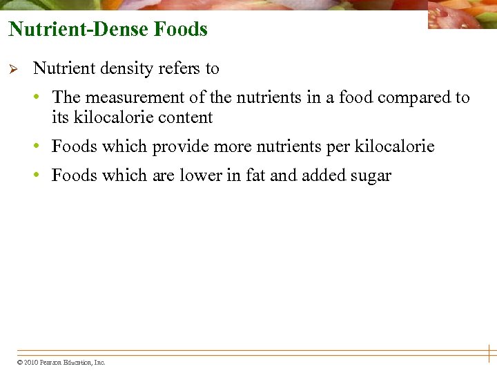 Nutrient-Dense Foods Ø Nutrient density refers to • The measurement of the nutrients in