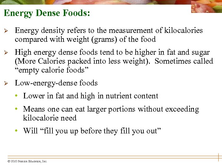 Energy Dense Foods: Ø Energy density refers to the measurement of kilocalories compared with