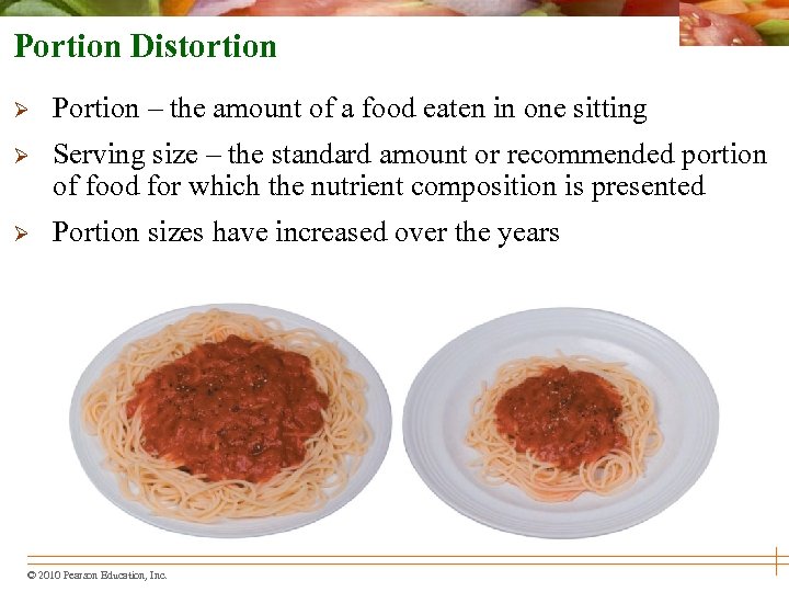 Portion Distortion Ø Portion – the amount of a food eaten in one sitting