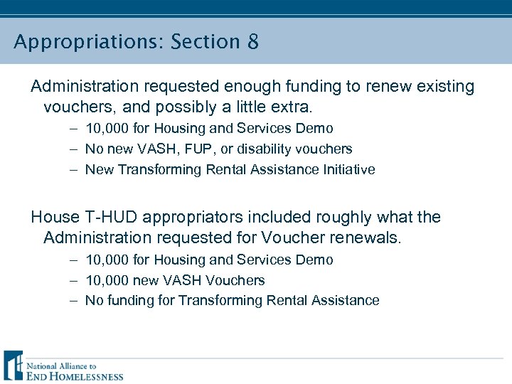Appropriations: Section 8 Administration requested enough funding to renew existing vouchers, and possibly a