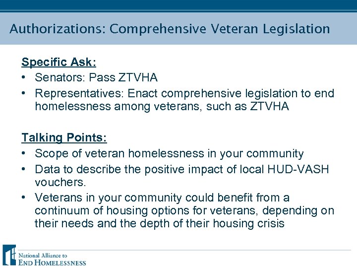 Authorizations: Comprehensive Veteran Legislation Specific Ask: • Senators: Pass ZTVHA • Representatives: Enact comprehensive