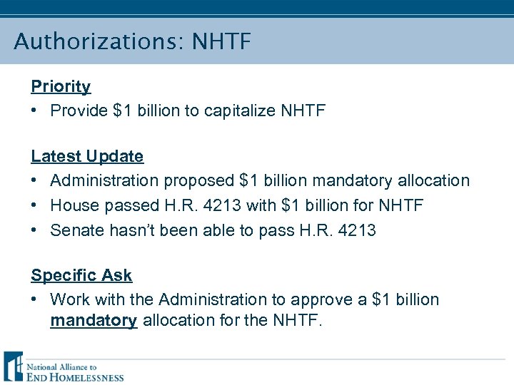 Authorizations: NHTF Priority • Provide $1 billion to capitalize NHTF Latest Update • Administration