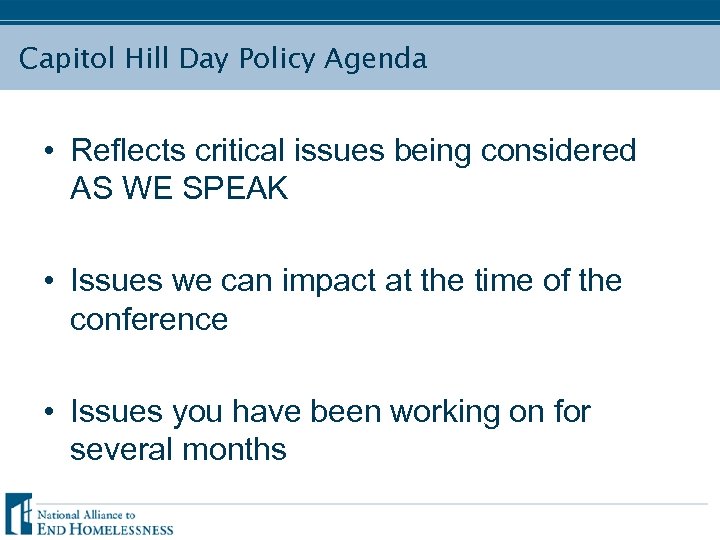 Capitol Hill Day Policy Agenda • Reflects critical issues being considered AS WE SPEAK