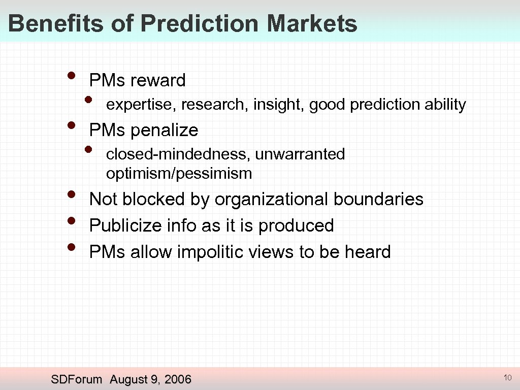 Benefits of Prediction Markets • • • PMs reward • expertise, research, insight, good