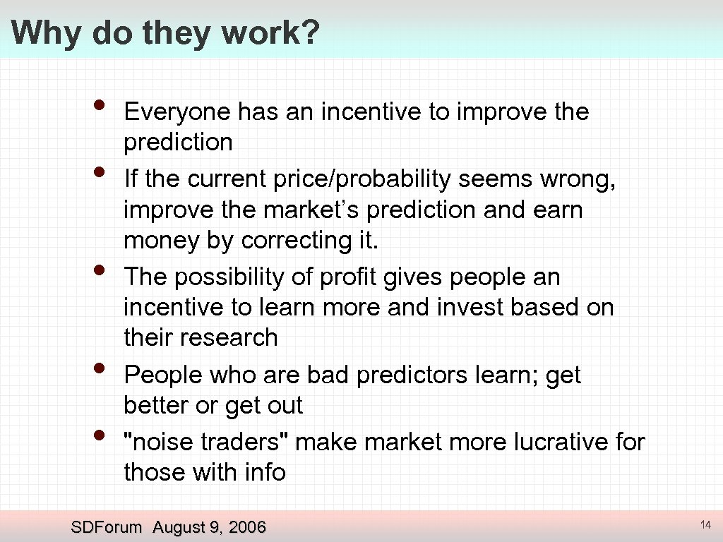 Why do they work? • • • Everyone has an incentive to improve the